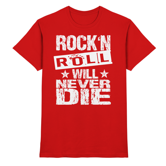 Rock n Roll will never die - Premium Shirt