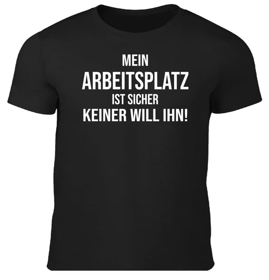 Mein Arbeitsplatz ist sicher - Fun Herren Shirt