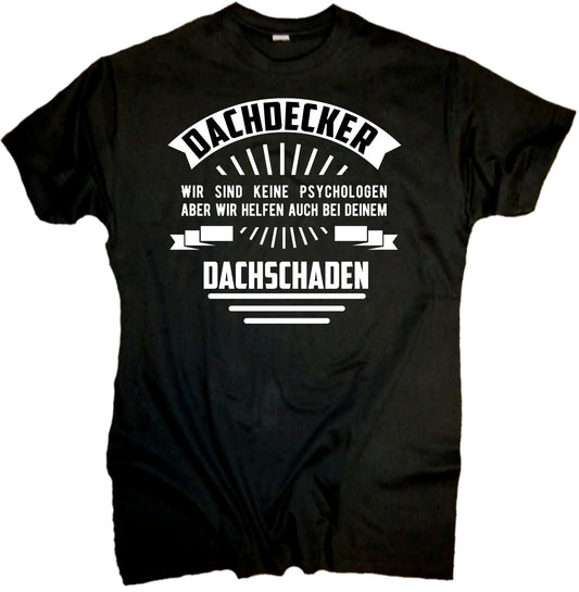 Lustiges Dachdecker T-Shirt in Schwarz mit Spruch „Wir sind keine Psychologen, aber wir helfen auch bei deinem Dachschaden“ – Geschenk für Handwerker